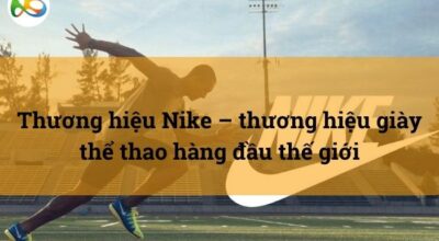 Thương hiệu Nike – thương hiệu giày thể thao hàng đầu thế giới